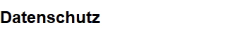 Datenschutz Datenschutz